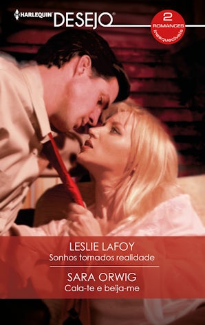 Sonhos tornados realidade - Cala-te e beija-me